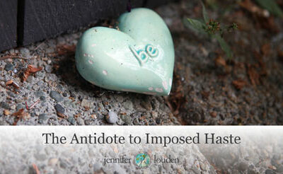 The Antidote to Imposed Haste