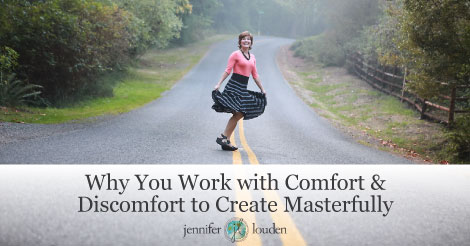 Why You Work With Comfort & Discomfort to Create Masterfully