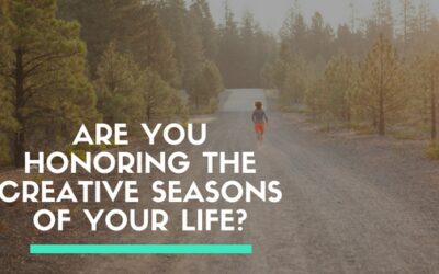 Are you honoring the creative seasons of your life?