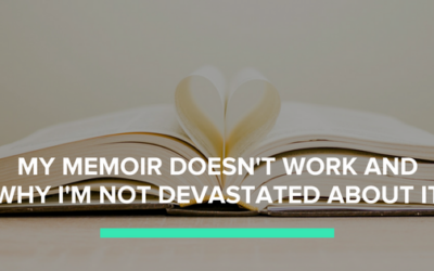 My Memoir Doesn’t Work And Why I’m Not Devastated About It