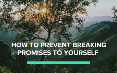 How to Prevent Breaking Promises to Yourself