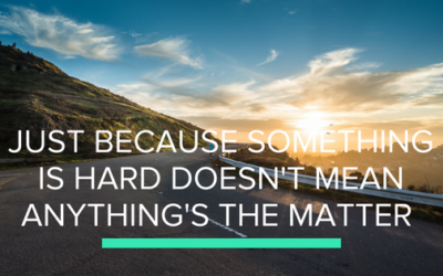 Just Because Something is Hard Doesn’t Mean Anything’s the Matter