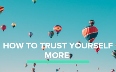 How to Trust Yourself More