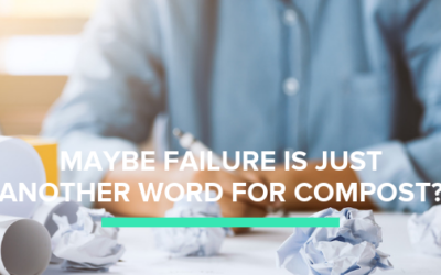 Maybe Failure is Just Another Word for Compost?