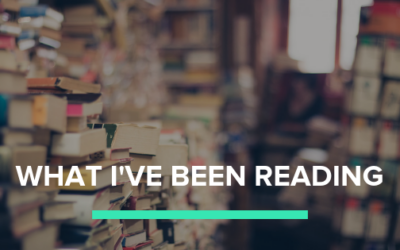 What I’ve Been Reading