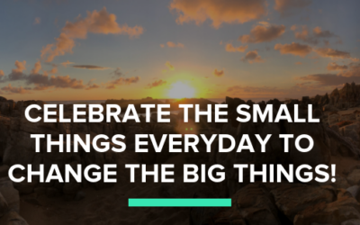 Why celebrating small things can change the big things