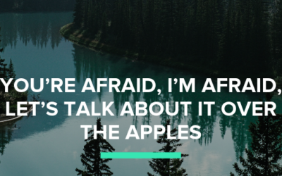 You’re afraid, I’m afraid, let’s talk about it over the apples