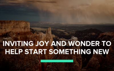 Inviting Joy and Wonder to Help Start Something New