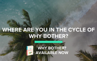 Where are you in the cycle of Why Bother?