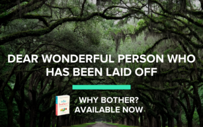 Dear wonderful person who has been laid off